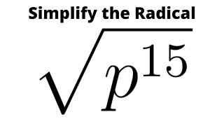 Simplify the Radical Expression Square Root of p^15