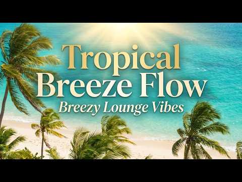 Tropical Breeze Flow 🌴💨 - Breezy Lounge Vibes