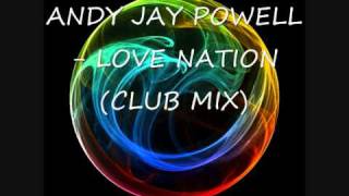 ANDY JAY POWELL -  LOVE NATION (CLUB MIX)