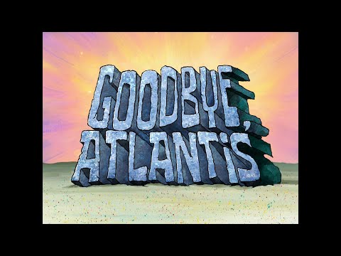Goodbye, Atlantis - SpongeBob Soundtrack