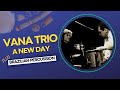 Vana Trio plus Brazilian Percussion - A New Day