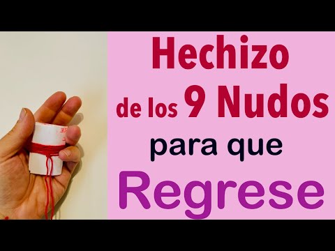 HECHIZO de los 9 NUDOS para que REGRESE A TU LADO 💖 100% Efectivo!!!