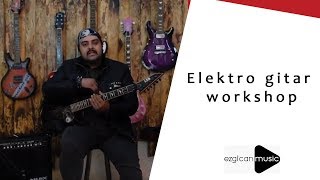 Antalya Elektro Gitar Dersleri - Workshoplar | Ezgican Müzik