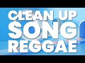 CLEAN UP SONG (REGGAE)