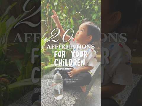 20 Positive Affirmations for Your Children - Follow my Instagram & TikTok @hanz.arfan