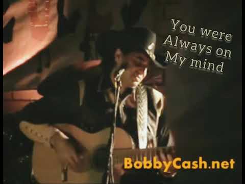 You were always on my mind by Bobby Cash