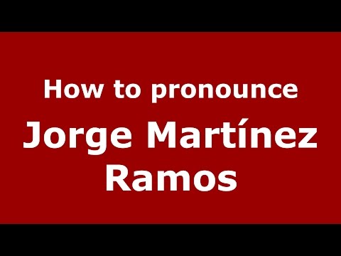 How to pronounce Jorge Martínez Ramos (Spanish/Argentina) - PronounceNames.com
