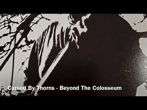 Cursed By Thorns - Beyond The Colosseum