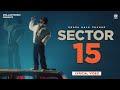 Sector 15 Lyrical Video Khasa Aala Chahar New Haryanvi Song Haryanavi 2024