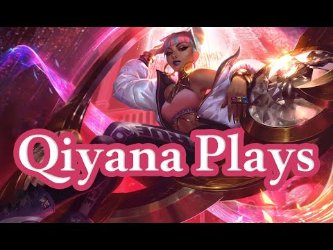 Qiyana Plays !!