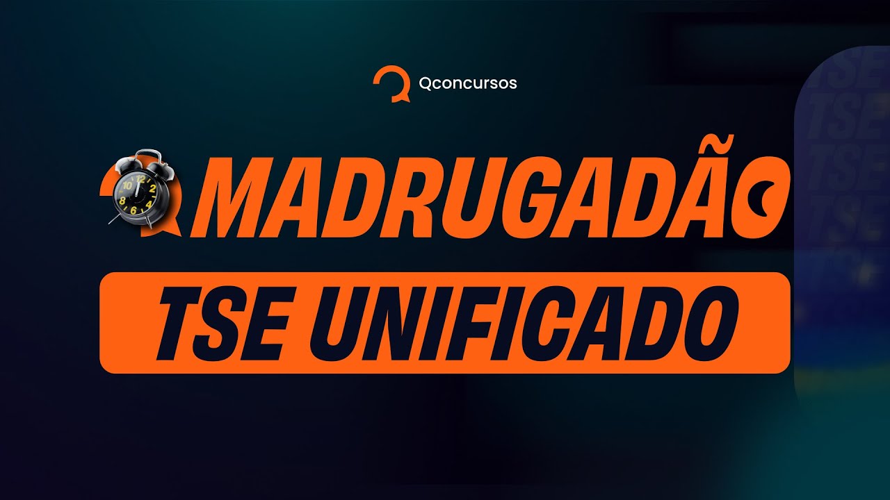 Concurso TSE Unificado: Aulão Tribunal Superior Eleitoral | QMadrugadão #aovivo