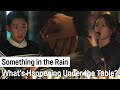 What S Happening Under The Table Something In The Rain Ep 3 4