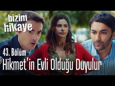 Hikmet'in evli olduğu duyulur - Bizim Hikaye 43. Bölüm