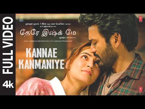 Full Video: Kannae Kanmaniye | Tere Ishk Mein | Dhanush,Kriti | AR Rahman | Aanand L Rai | Bhushan K