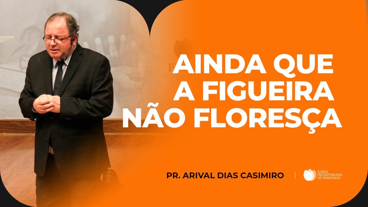 Todavia Me Alegrarei! | Pr. Arival Dias Casimiro