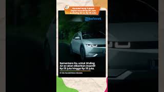 Hyundai Ioniq 5 Bakal Dapat Insentif dari Pemerintah Rp 80 Juta & Wuling Air ev Rp 35 Juta