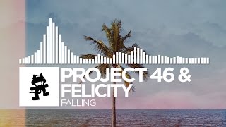 Project 46 &amp; Felicity - Falling [Monstercat Release]