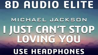 Michael Jackson - I Just Can&#39;t Stop Loving You |8D Audio Elite| [REQUEST]