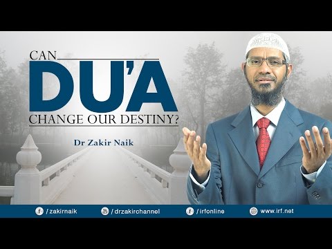 CAN DUA CHANGE OUR DESTINY? DR ZAKIR NAIK