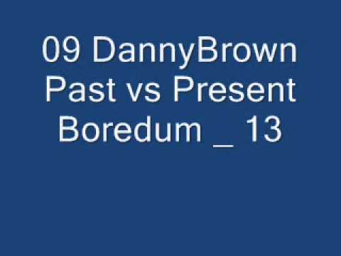 o9 DannyBrown - Past Vs Prescent Boredum _13