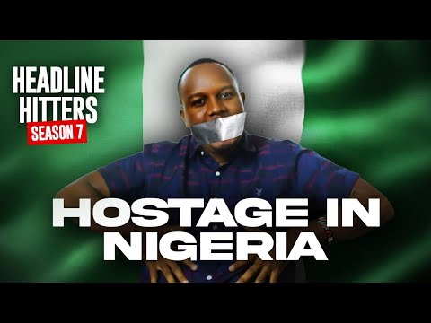 Hostage In Nigeria - Headline Hitters 7 Ep 11