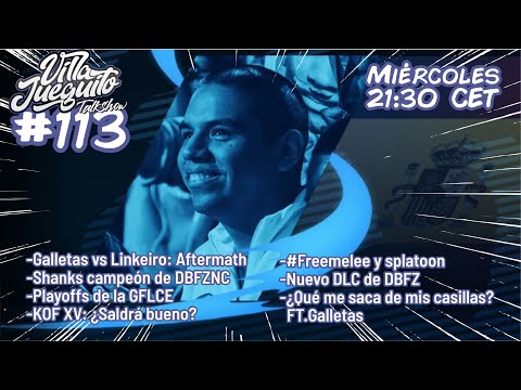 Villajueguito Talkshow #113 - Shanks Campeón DBFZNC, DLC DBFZ, Playoffs GFLCE, #Freemelee...