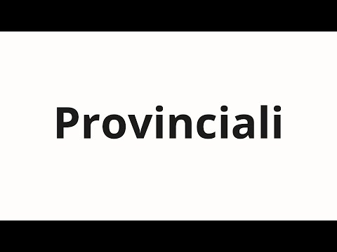 How to pronounce Provinciali