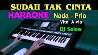 Download lagu DJ SUDAH TAK CINTA - Vita Alvia | KARAOKE Nada Pria, HD mp3