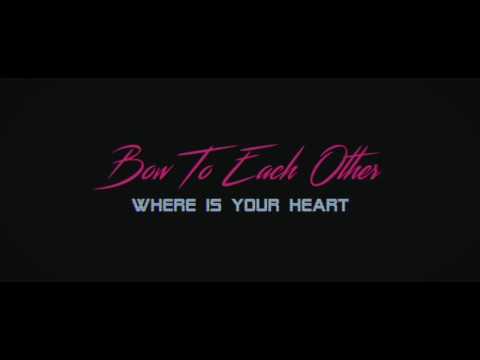 Bow To Each Other - Where is your heart (Official Music Video)