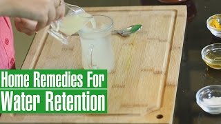 3 Best HOME REMEDIES TO REDUCE WATER RETENTION IN BODY(Edema)