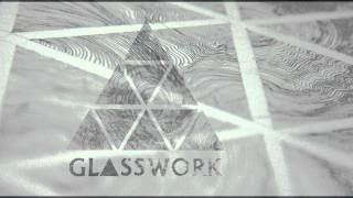 Glasswork EP Preview