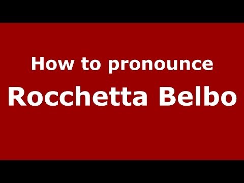 How to pronounce Rocchetta Belbo (Italian/Italy) - PronounceNames.com