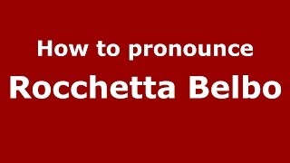 How to pronounce Rocchetta Belbo