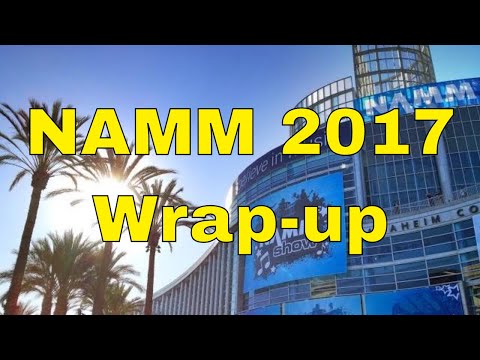 NAMM 2017 wrap-up