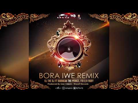 Rj The Dj ft Barakah The Prince, Fid Q & Ruby - Bora Iwe Remix