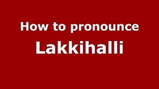 How to pronounce Lakkihalli