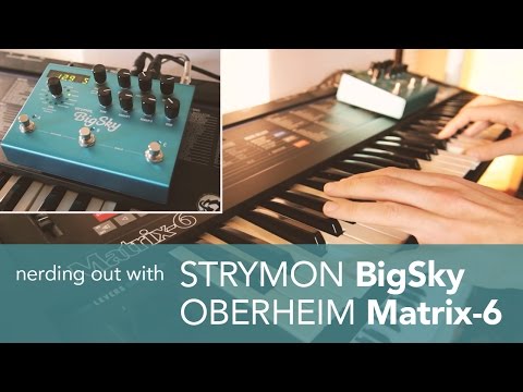 Nerding out with Oberheim Matrix-6 and Strymon BigSky Reverb [demo]
