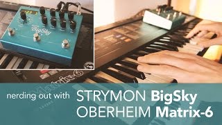 Nerding out with Oberheim Matrix-6 and Strymon BigSky Reverb [demo]