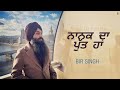 Nanak Da Putt Ha | Bir Singh | Best Punjabi Soulful Songs | Lyrical Video.