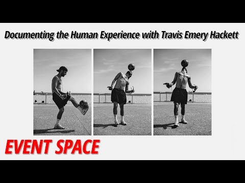 Documenting the Human Experience with Travis Emery Hackett