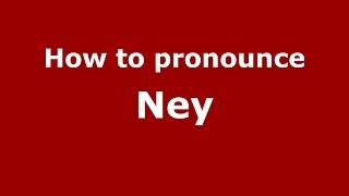 How to pronounce Ney