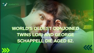 World&#39;s oldest conjoined twins Lori and George Schappell die aged 62.