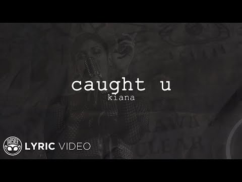 Caught U - Kiana (Lyrics)