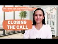 CUSTOMER SERVICE FOR BEGINNERS: How To Close A Call Properly | Closing Spiel