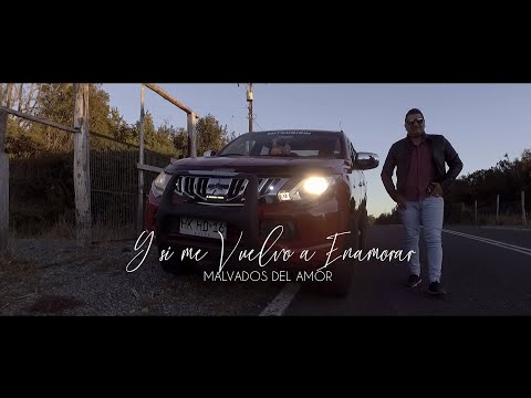 MALVADOS DEL AMOR - Y SI ME VUELVO A ENAMORAR ( Video Clip )