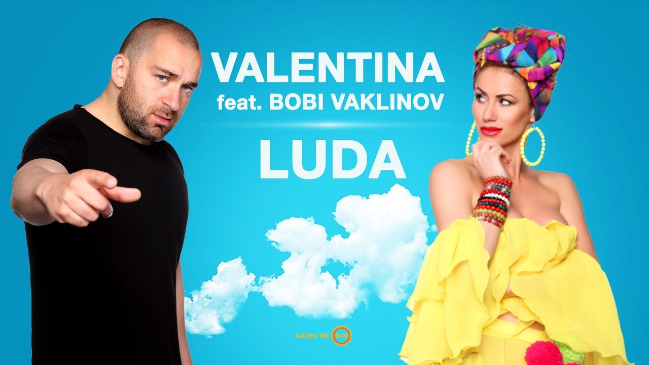 Valentina ft. Bobi Vaklinov — Luda