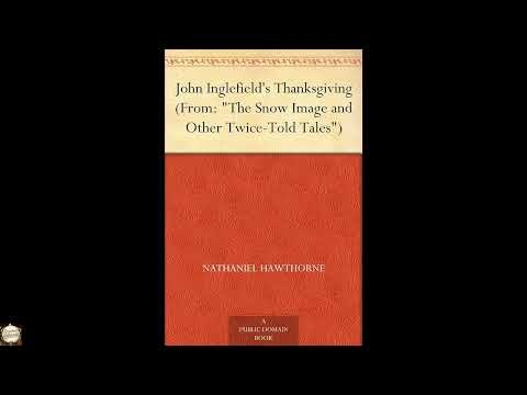 John Inglefield's Thanksgiving (From: "The Snow Image and Other Twice-Told Tales" by Nathaniel Hawthorne — free full audiobook
