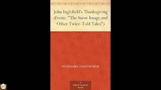 John Inglefield's Thanksgiving (From: "The Snow Image and Other Twice-Told Tales"