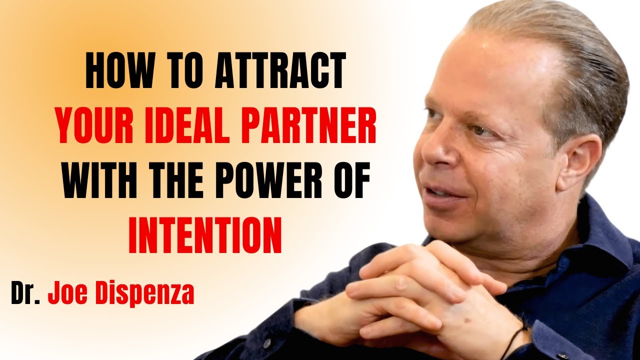 HOW TO ATTRACT YOUR IDEAL PARTNER WITH THE POWER OF INTENTION || JOE DISPENZA MOTIVATIONAL SPEECH ||