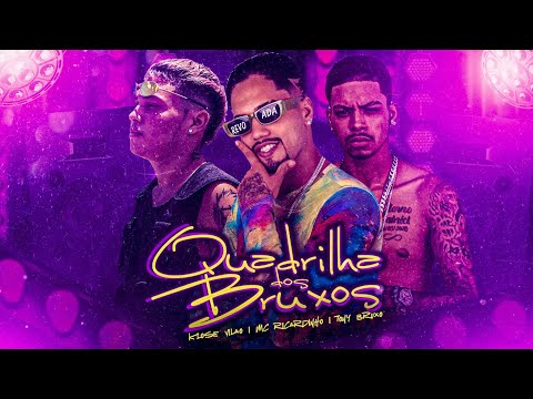 MC RICARDINHO, KLOSE VILÃO E TONY BRUXO - QUADRILHA DOS BRUXOS - BREGA FUNK